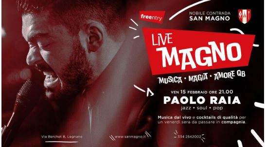 Palio di Legnano, Contrada San Magno: 15/02 “Live Magno” con Paolo Raia