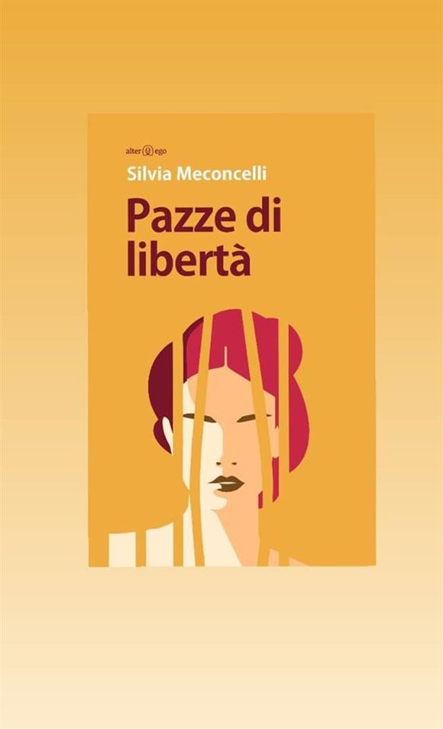 SIena, Libreria Mondadori: 12/11 Presentazione libro Pazze di libertà di Silvia Meconcelli