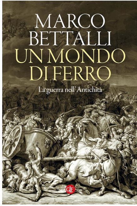 Siena, “Un mondo di ferro. La guerra nell’antichità”: Il libro di Marco Bettalli che ci accompagna nell’universo di Ares