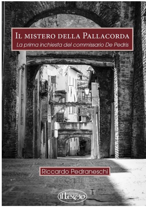 Siena: Riccardo Pedraneschi, Il mistero della Pallacorda, Siena, il Leccio 2016