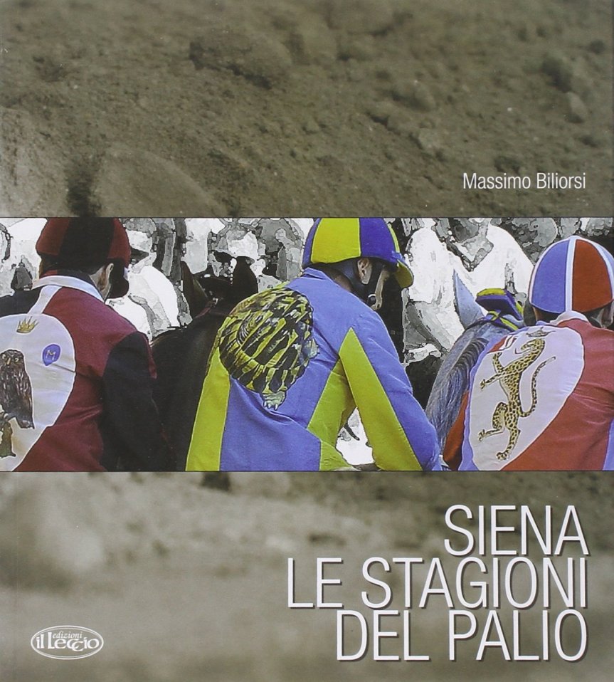 Siena, Le stagioni del Palio: La creatura di Massimo Biliorsi torna in libreria