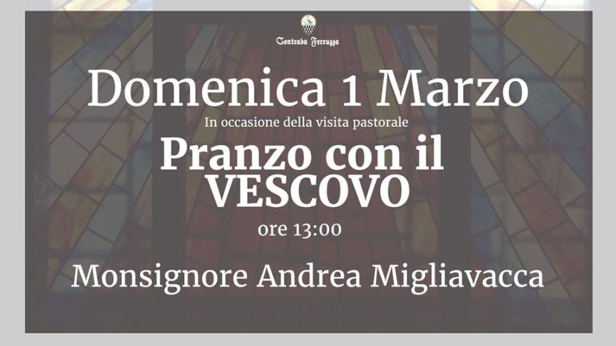 Palio di Fucecchio, Contrada Ferruzza: 01/03 Pranzo con il Vescovo – Monsignor A. Migliavacca