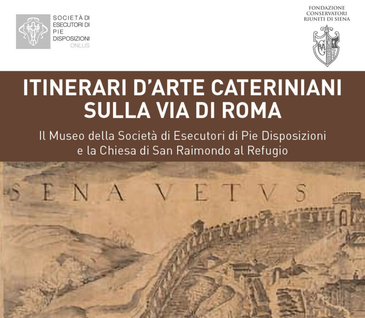 Siena, Itinerari d’arte cateriniani: Visite tra le Pie Disposizioni e San Raimondo al Refugio